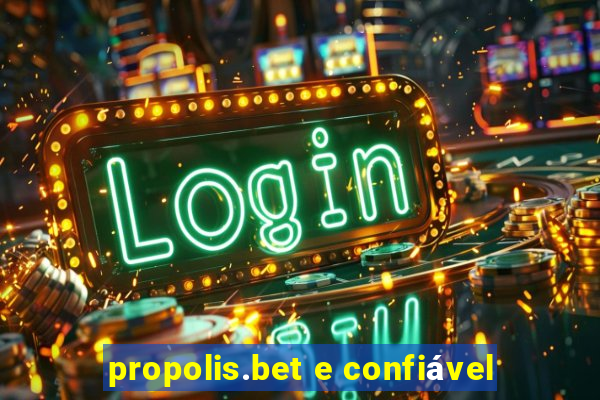 propolis.bet e confiável